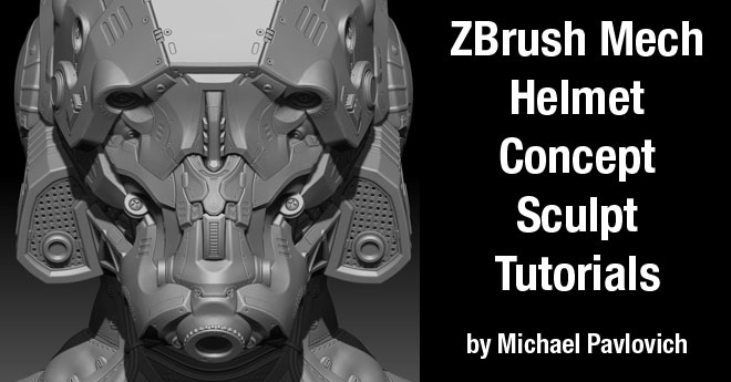 ZBrush Mech Helmet Concept Sculpt Tutorials by Michael Pavlovich ...